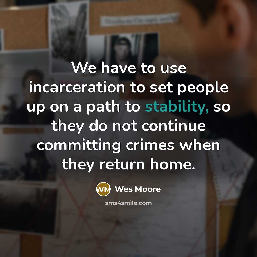 “We have to use incarceration to set people up on…” quote by Wes Moore