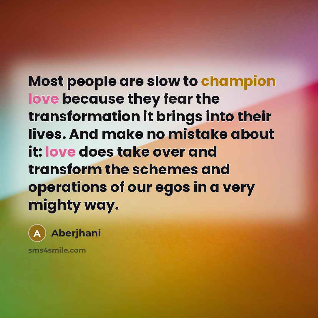 “Most people are slow to champion love because they fear…” quote by Aberjhani