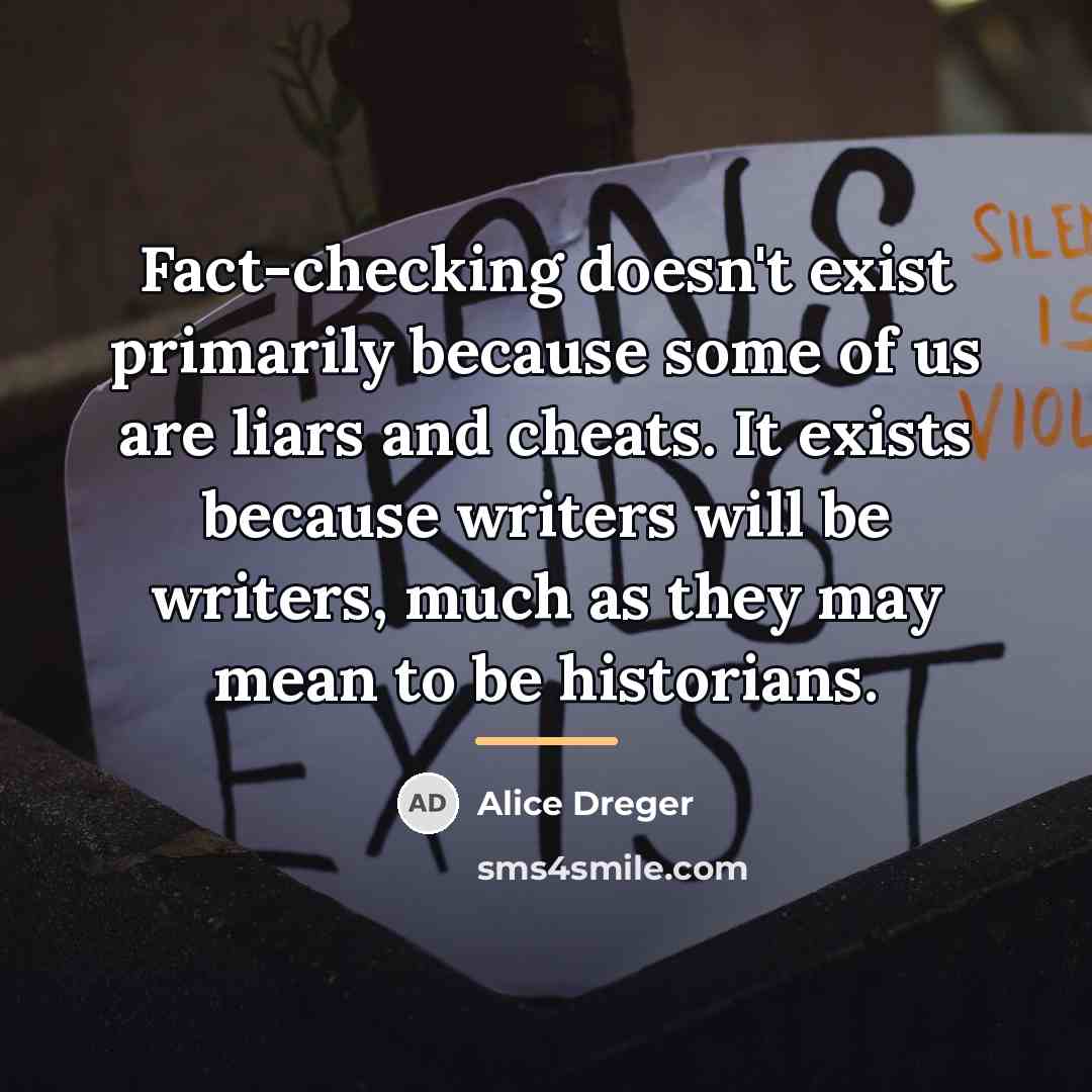 “Fact-checking doesn't exist primarily because some of us are liars…” quote by Alice Dreger