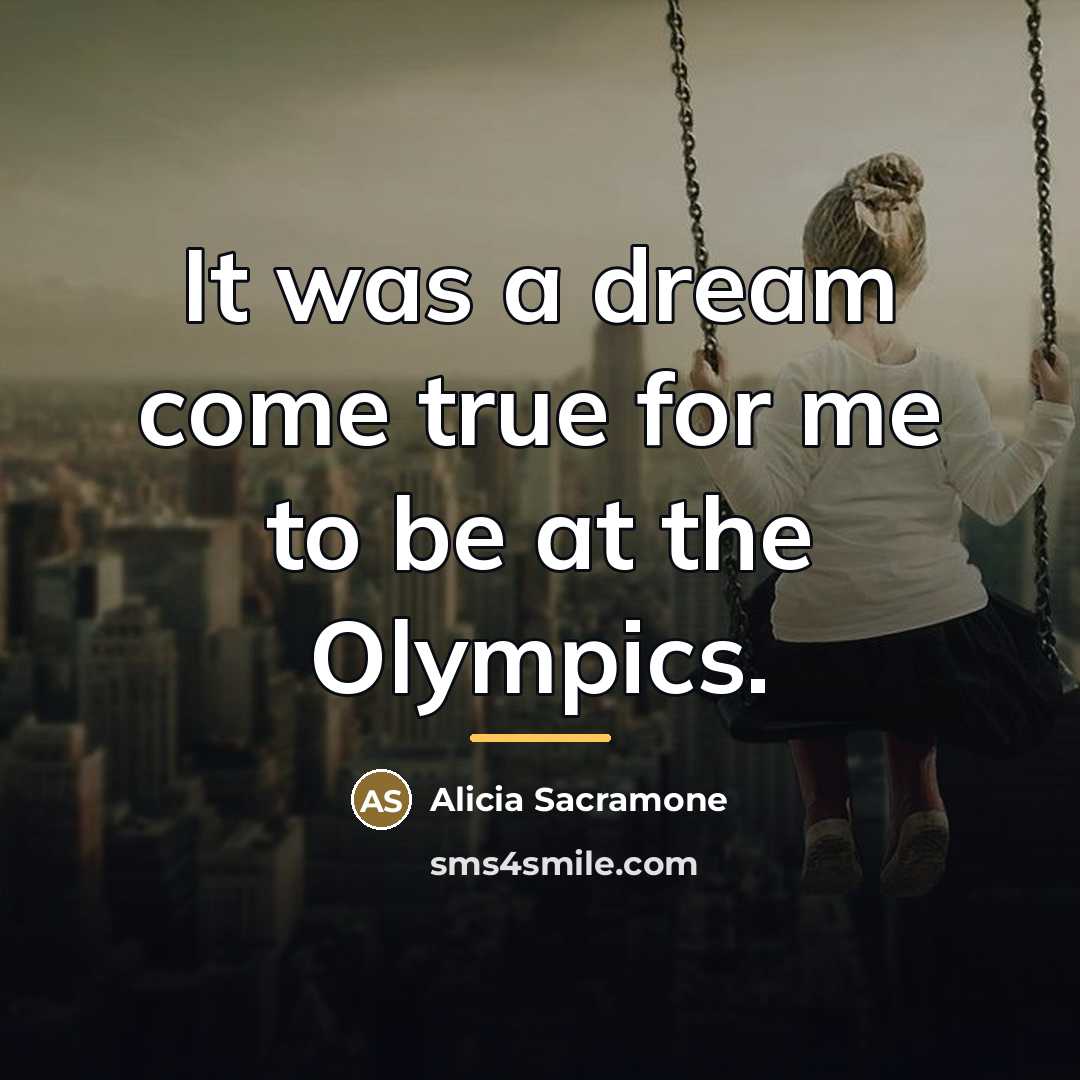 “It was a dream come true for me to be…” quote by Alicia Sacramone