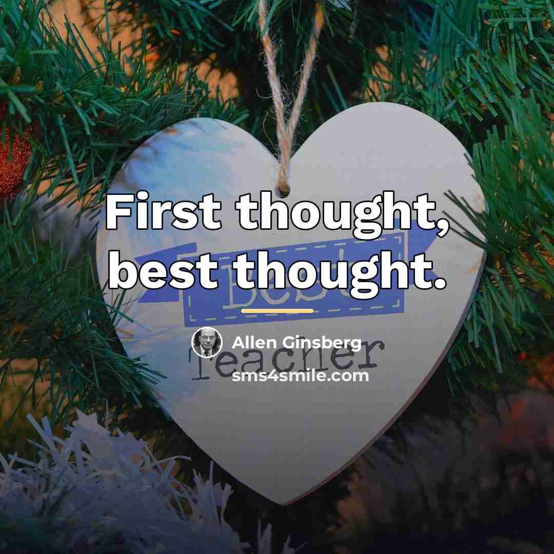 “First thought, best thought.…” quote by Allen Ginsberg