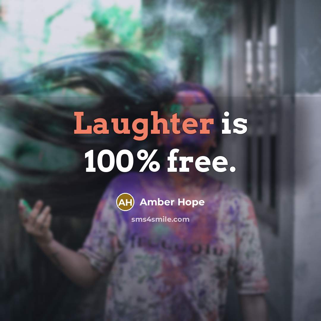 “Laughter is 100% free.…” quote by Amber Hope