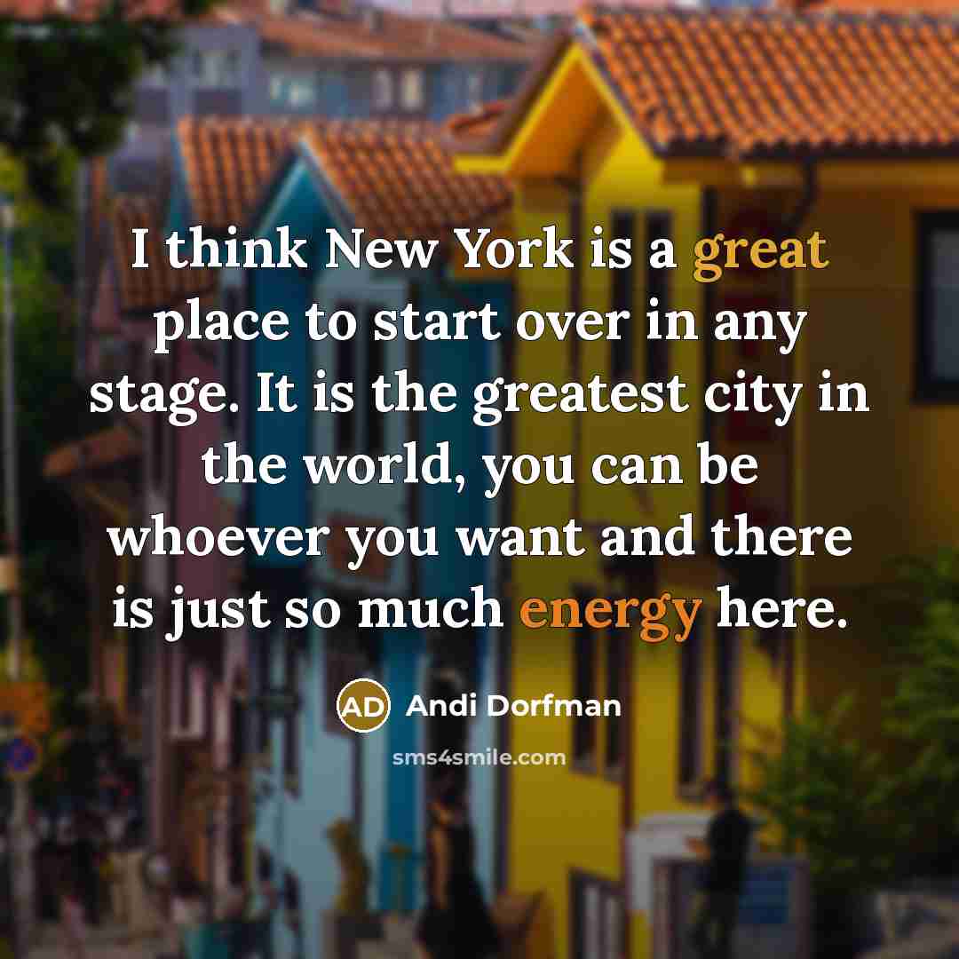 “I think New York is a great place to start…” quote by Andi Dorfman