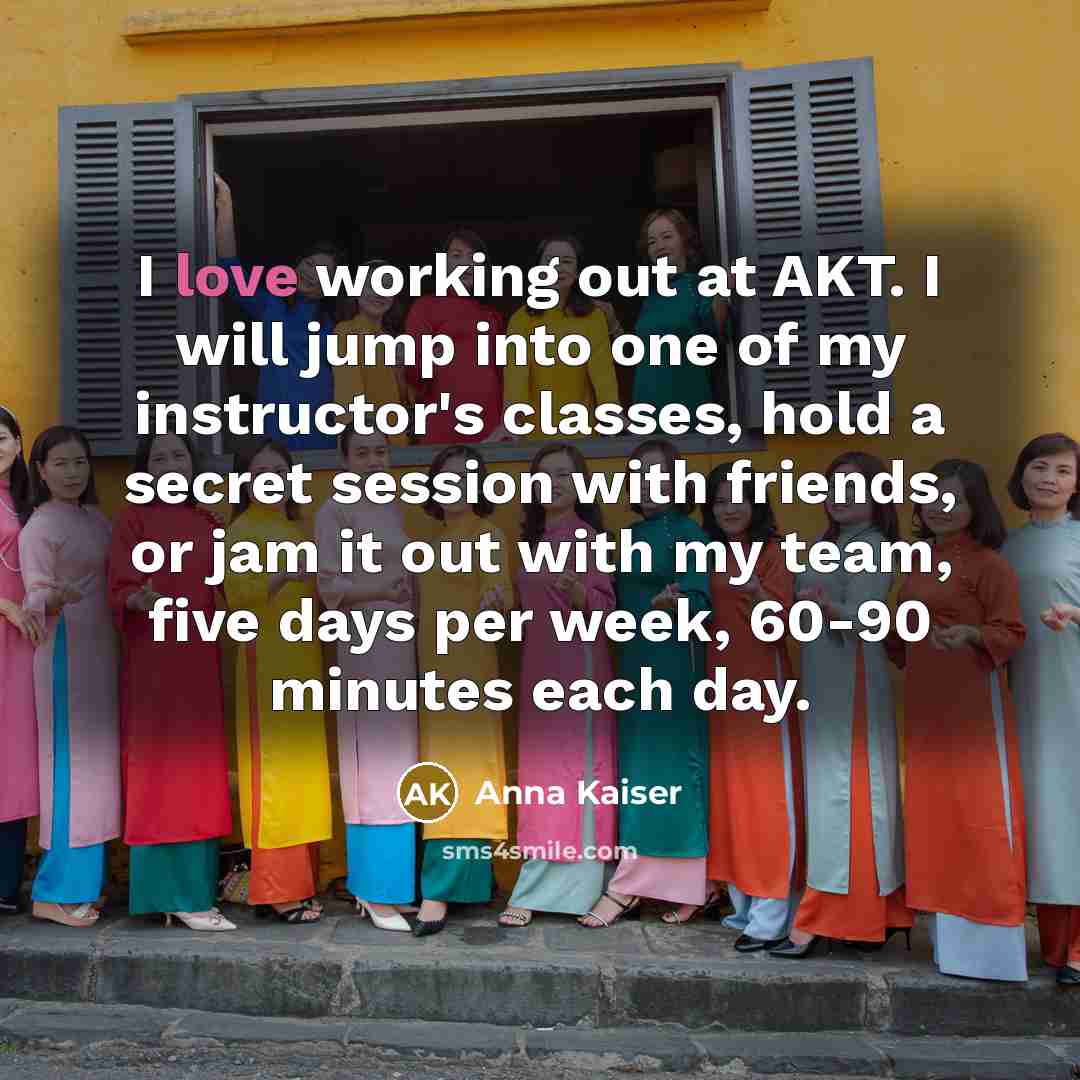 “I love working out at AKT. I will jump into…” quote by Anna Kaiser