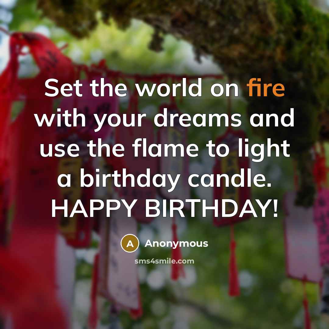 “Set the world on fire with your dreams and use…” quote by Anonymous