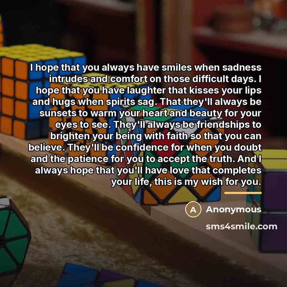 “I hope that you always have smiles when sadness intrudes…” quote by Anonymous