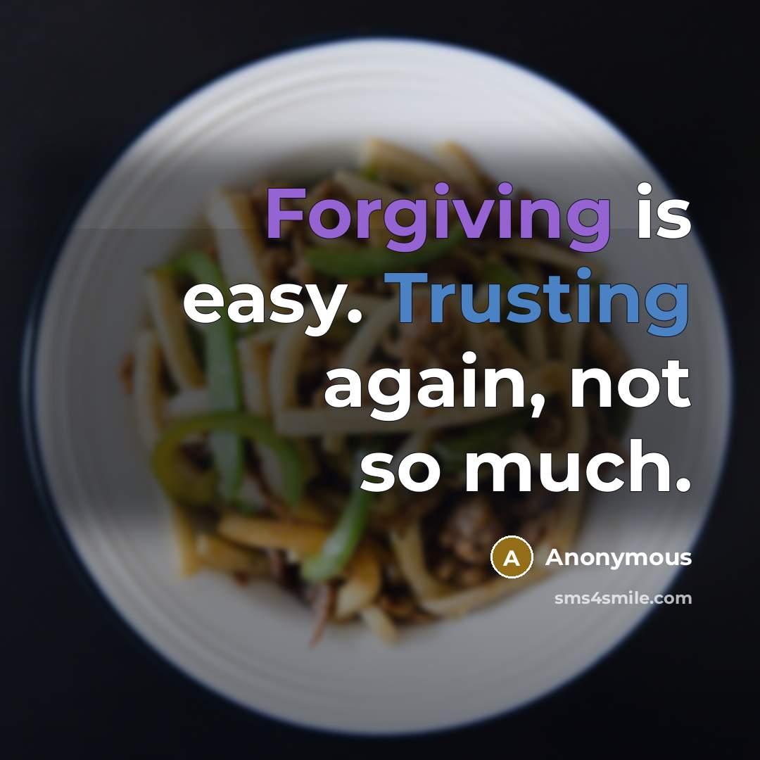“Forgiving is easy. Trusting again, not so much.” quote by Anonymous