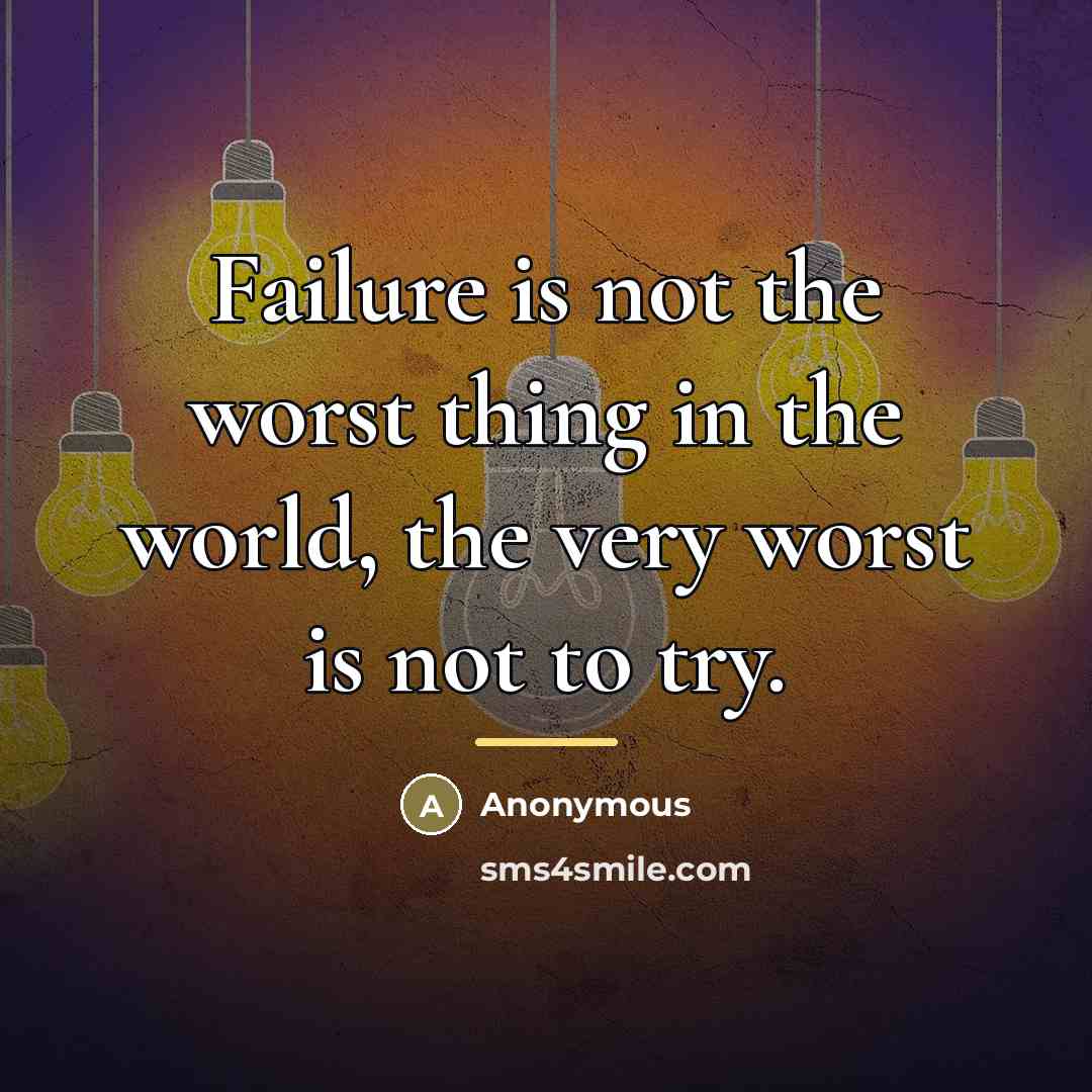 “Failure is not the worst thing in the world, the…” quote by Anonymous