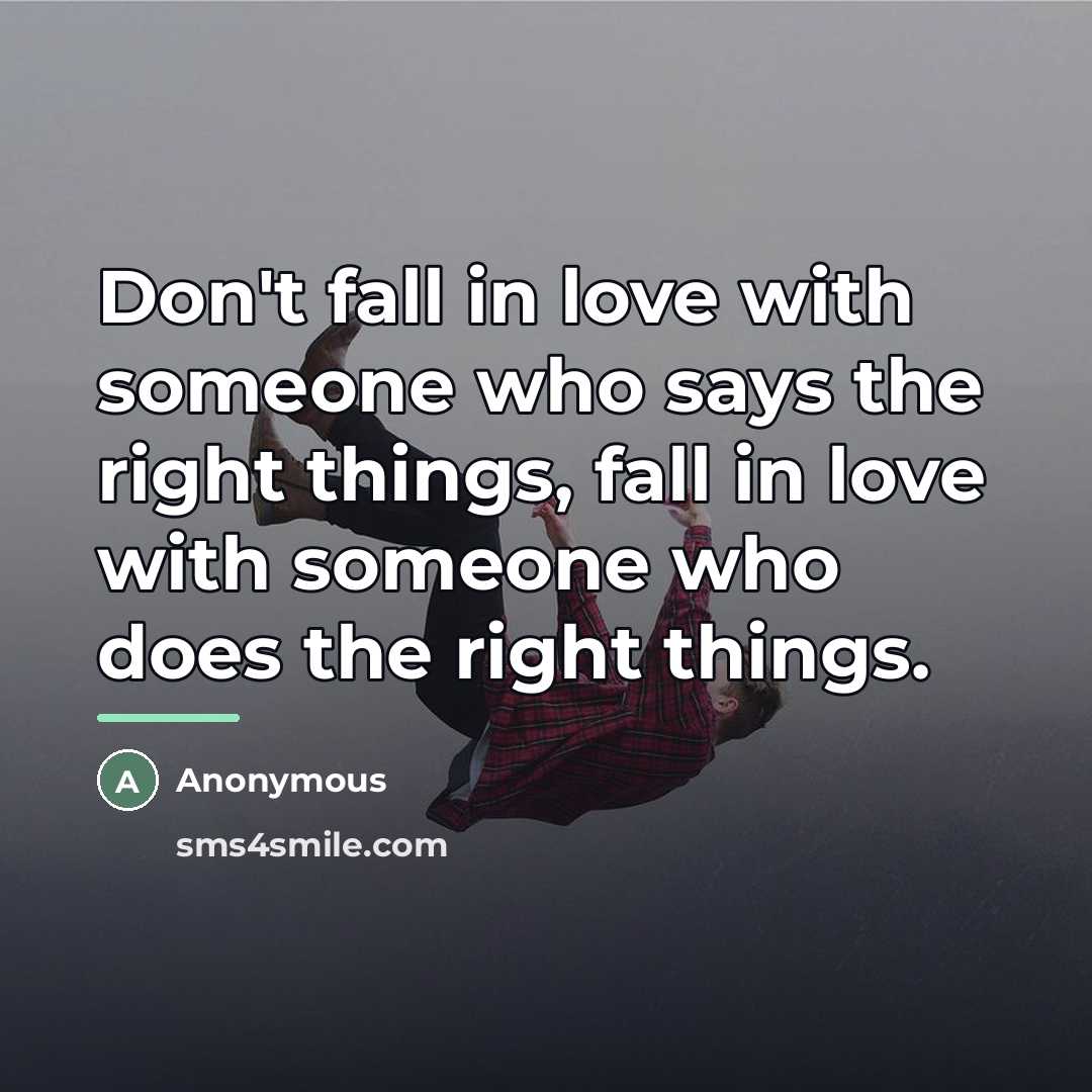 “Don't fall in love with someone who says the right…” quote by Anonymous