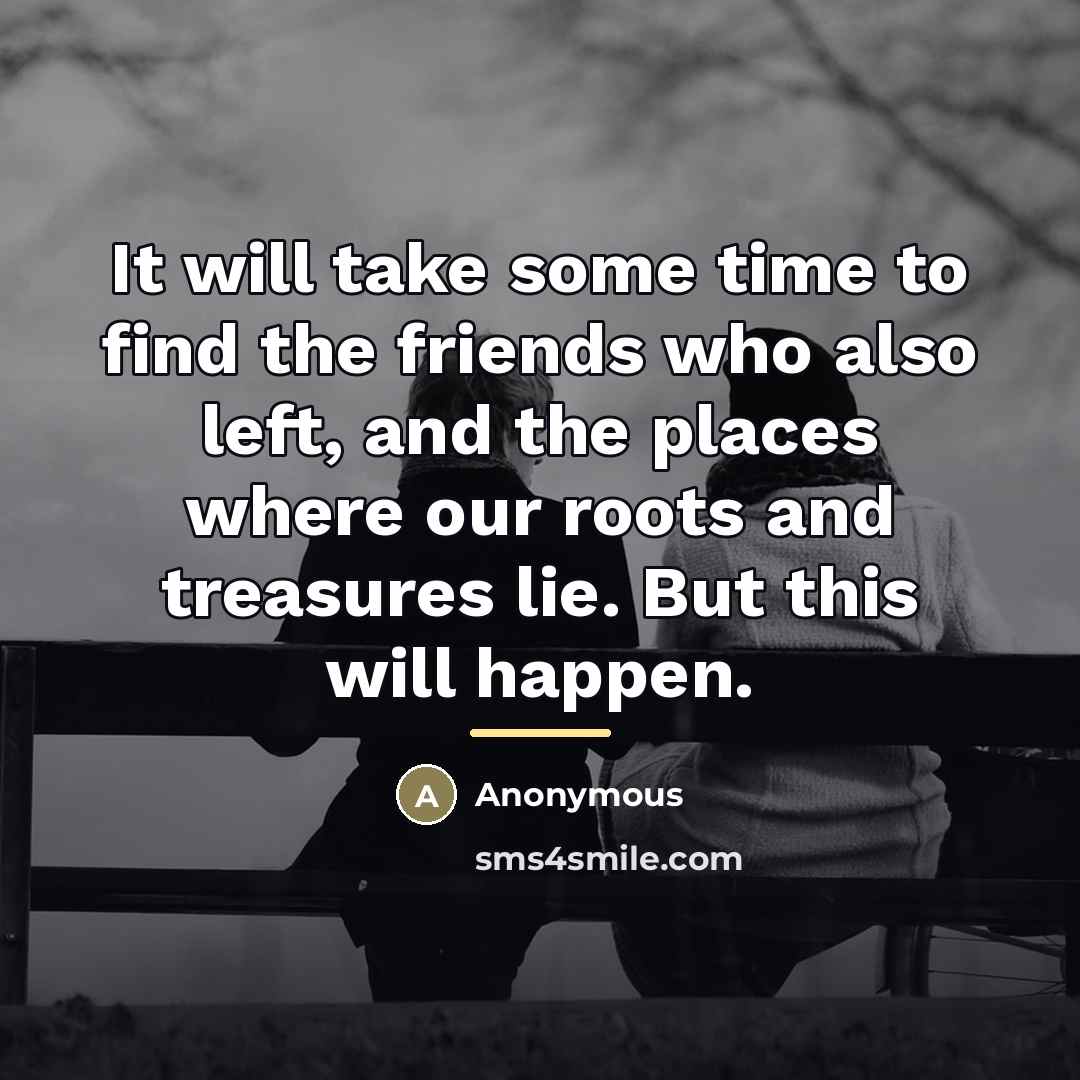 “It will take some time to find the friends who…” quote by Anonymous