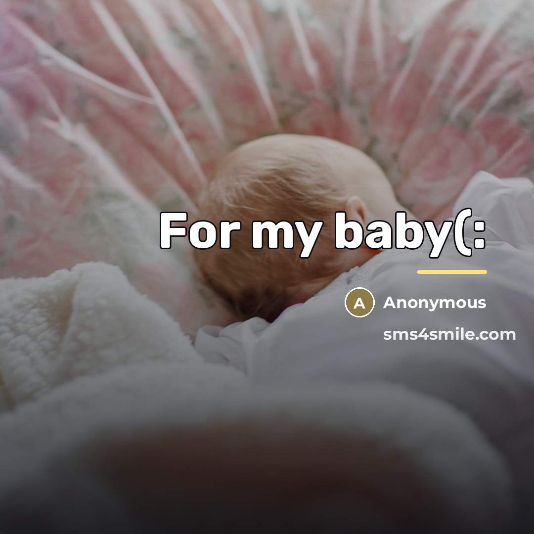 “For my baby(:…” quote by Anonymous