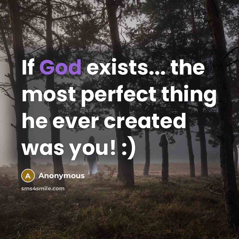 “If God exists... the most perfect thing he ever created…” quote by Anonymous