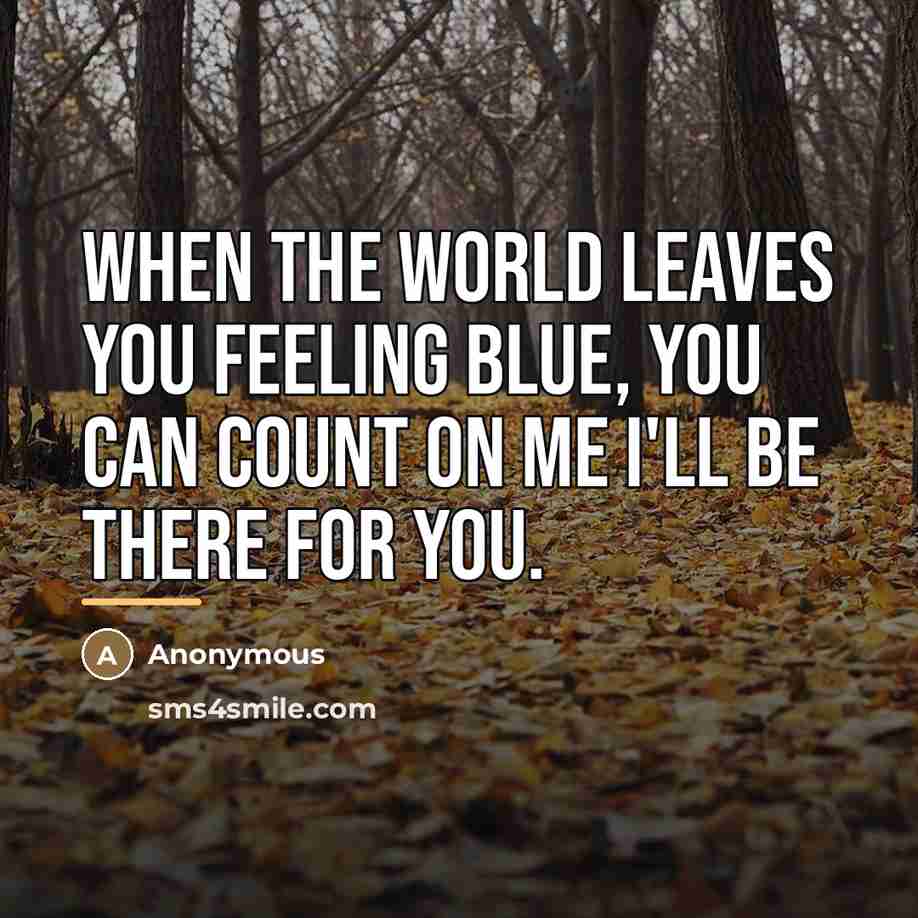 “When the world leaves you feeling blue, you can count…” quote by Anonymous