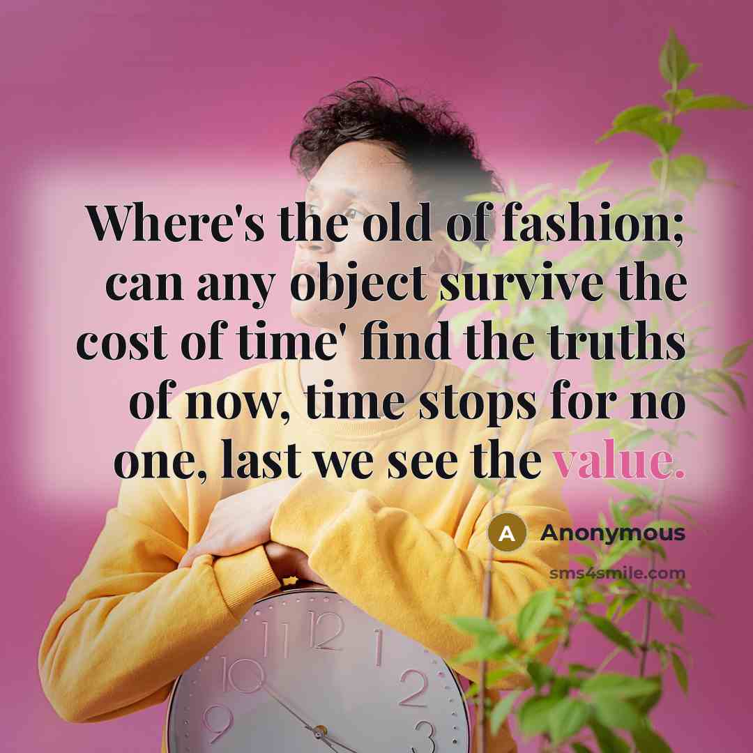 “Where's the old of fashion; can any object survive the…” quote by Anonymous