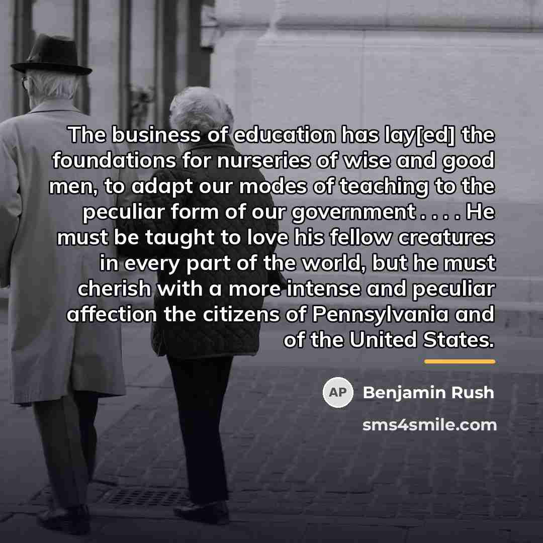 “The business of education has lay[ed] the foundations for nurseries…” quote by Benjamin Rush