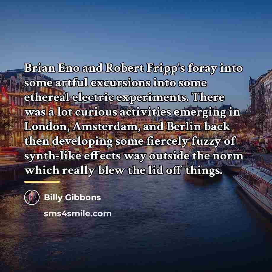 “Brian Eno and Robert Fripp's foray into some artful excursions…” quote by Billy Gibbons