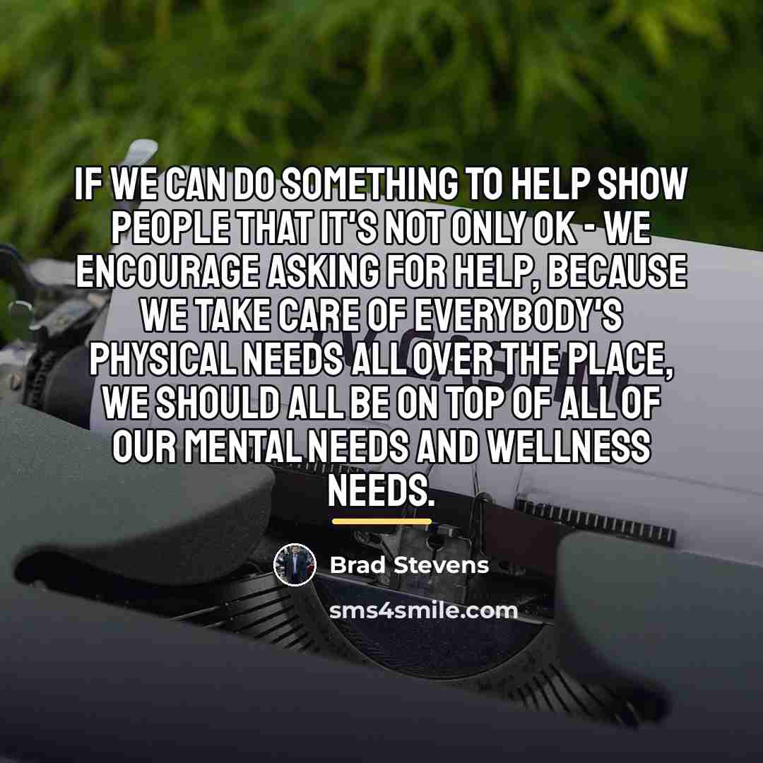 “If we can do something to help show people that…” quote by Brad Stevens