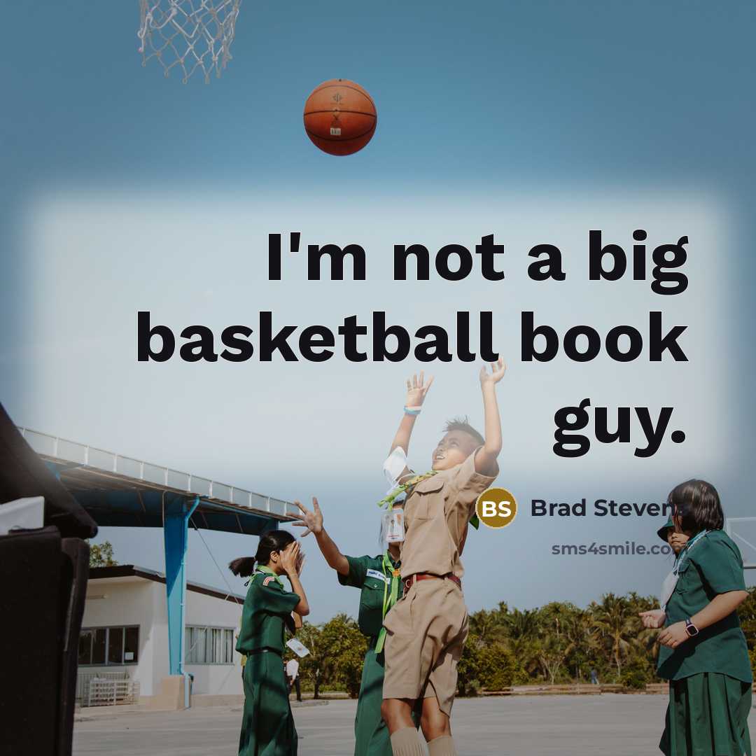 “I'm not a big basketball book guy.…” quote by Brad Stevens