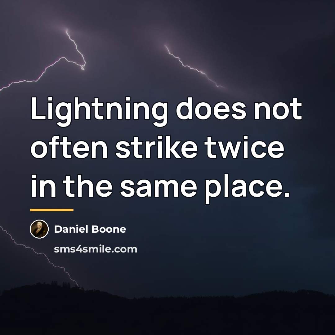 “Lightning does not often strike twice in the same place.…” quote by Daniel Boone