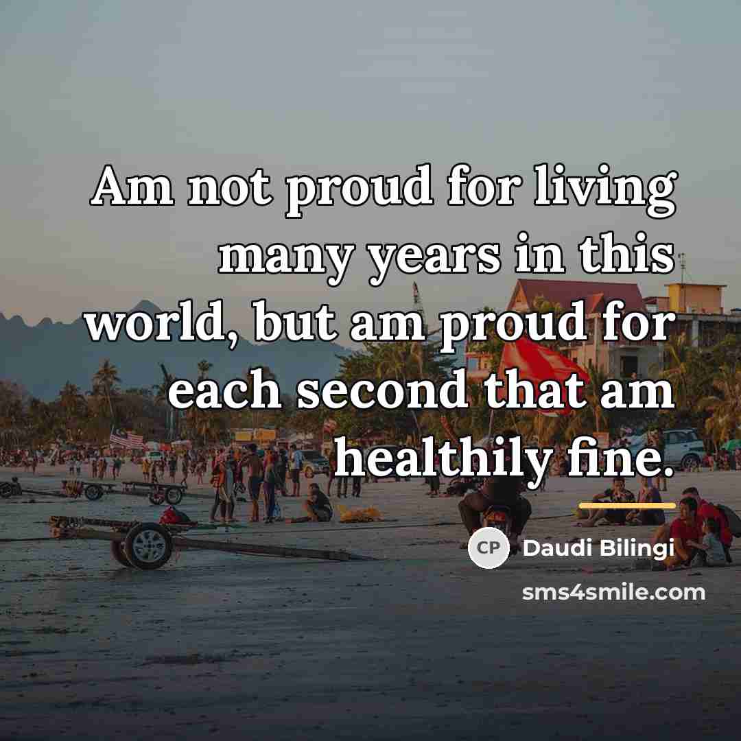 “Am not proud for living many years in this world,…” quote by Daudi Bilingi