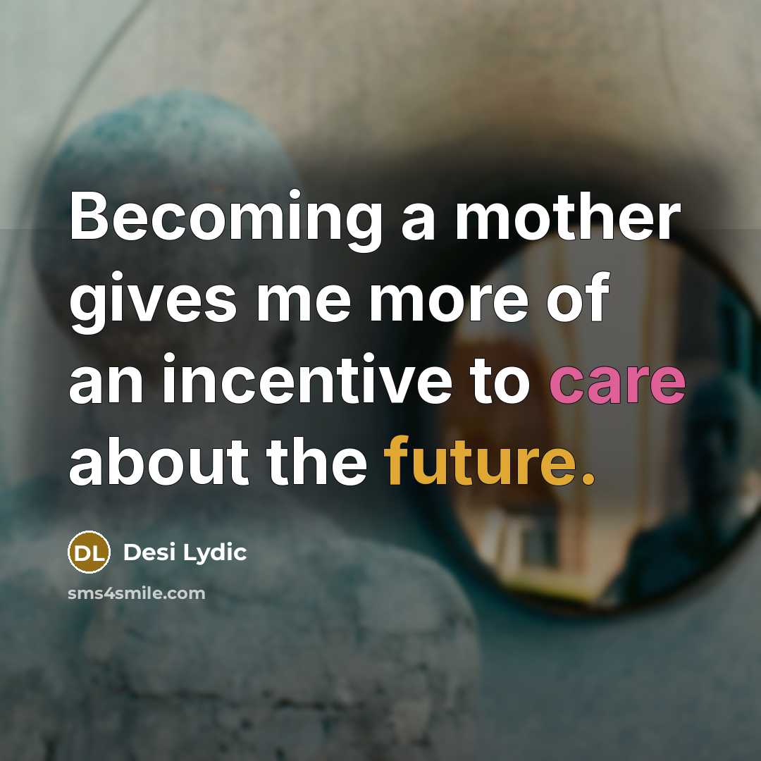 “Becoming a mother gives me more of an incentive to…” quote by Desi Lydic