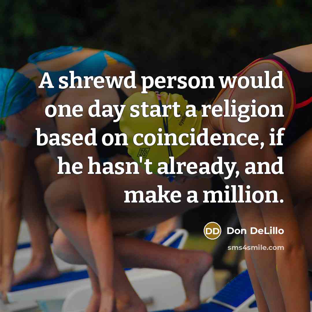 “A shrewd person would one day start a religion based…” quote by Don DeLillo