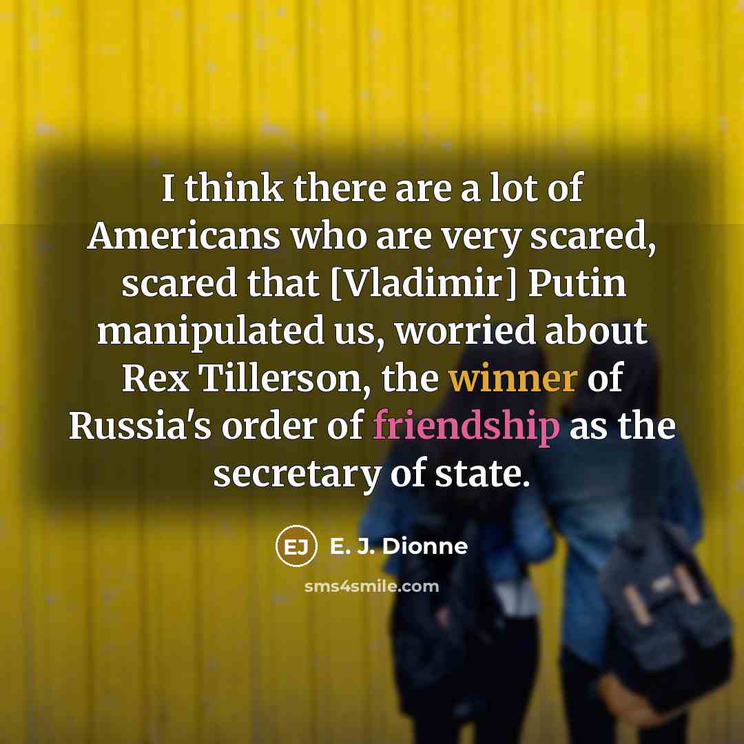 “I think there are a lot of Americans who are…” quote by E. J. Dionne
