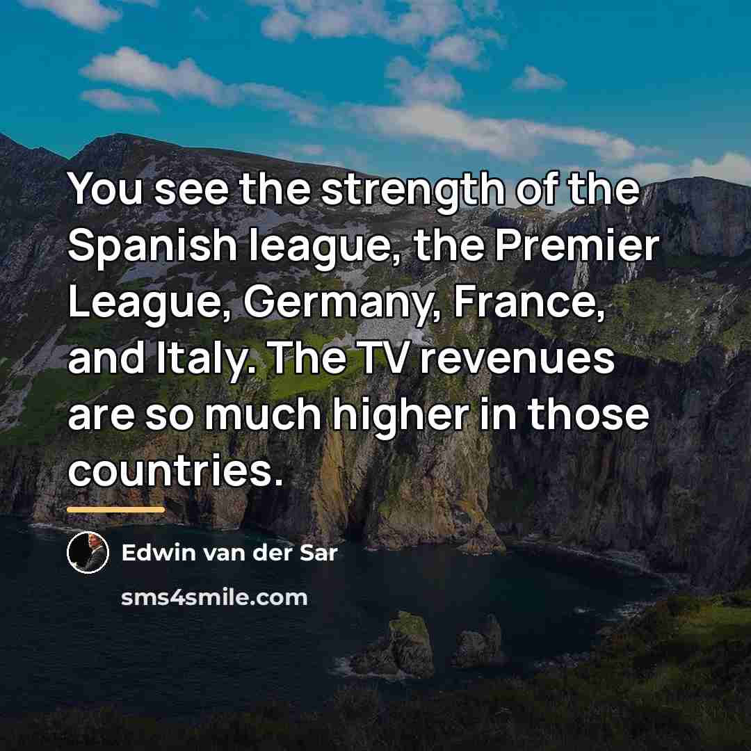 “You see the strength of the Spanish league, the Premier…” quote by Edwin van der Sar