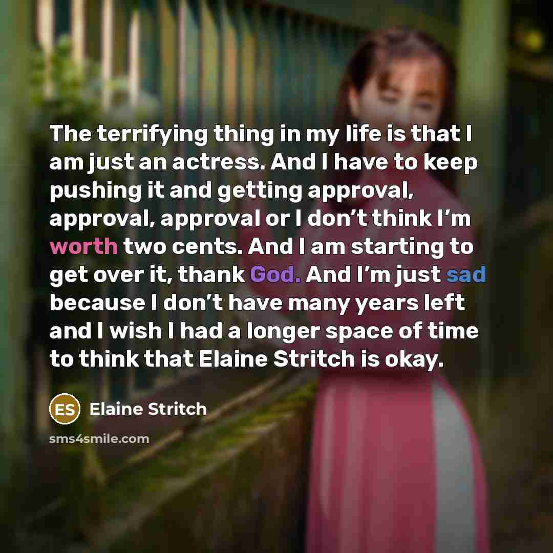 “The terrifying thing in my life is that I am…” quote by Elaine Stritch