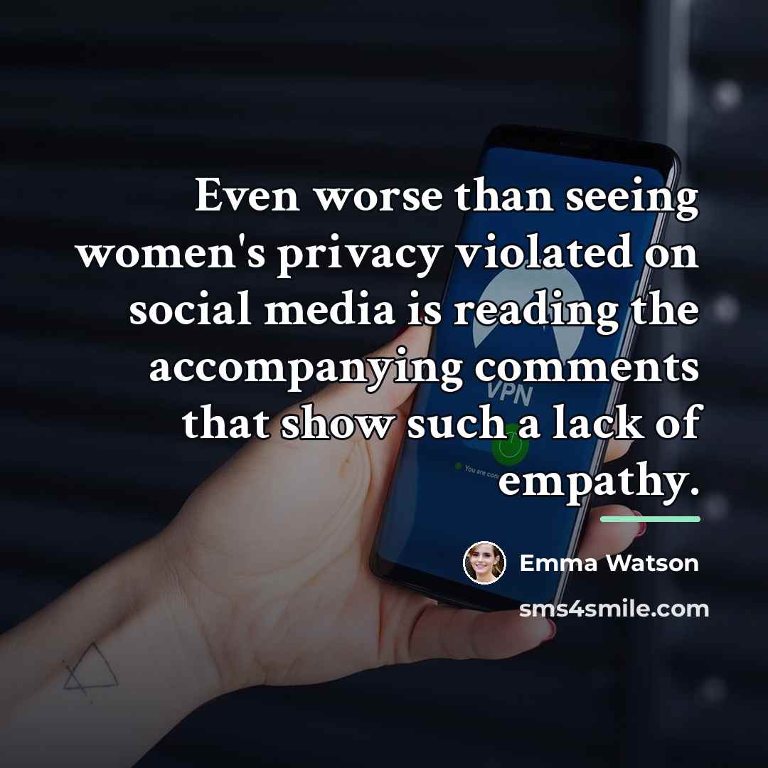 “Even worse than seeing women's privacy violated on social media…” quote by Emma Watson