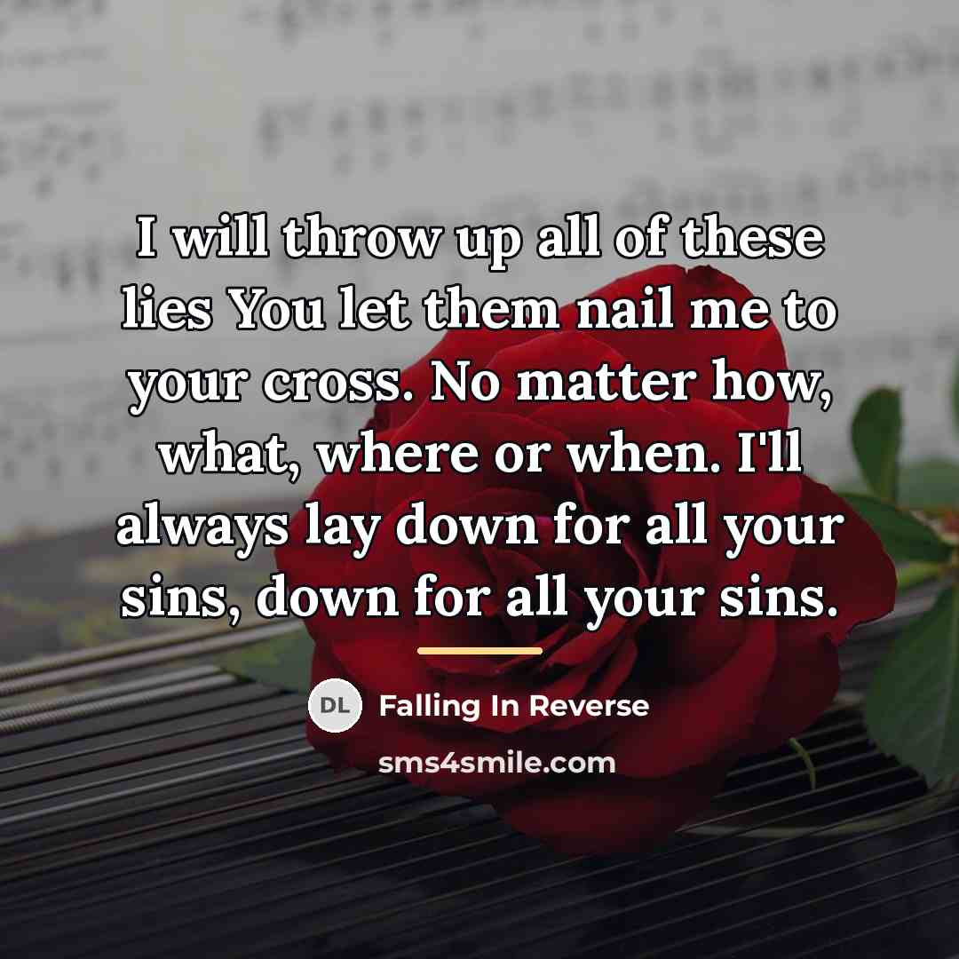 “I will throw up all of these lies You let…” quote by Falling In Reverse