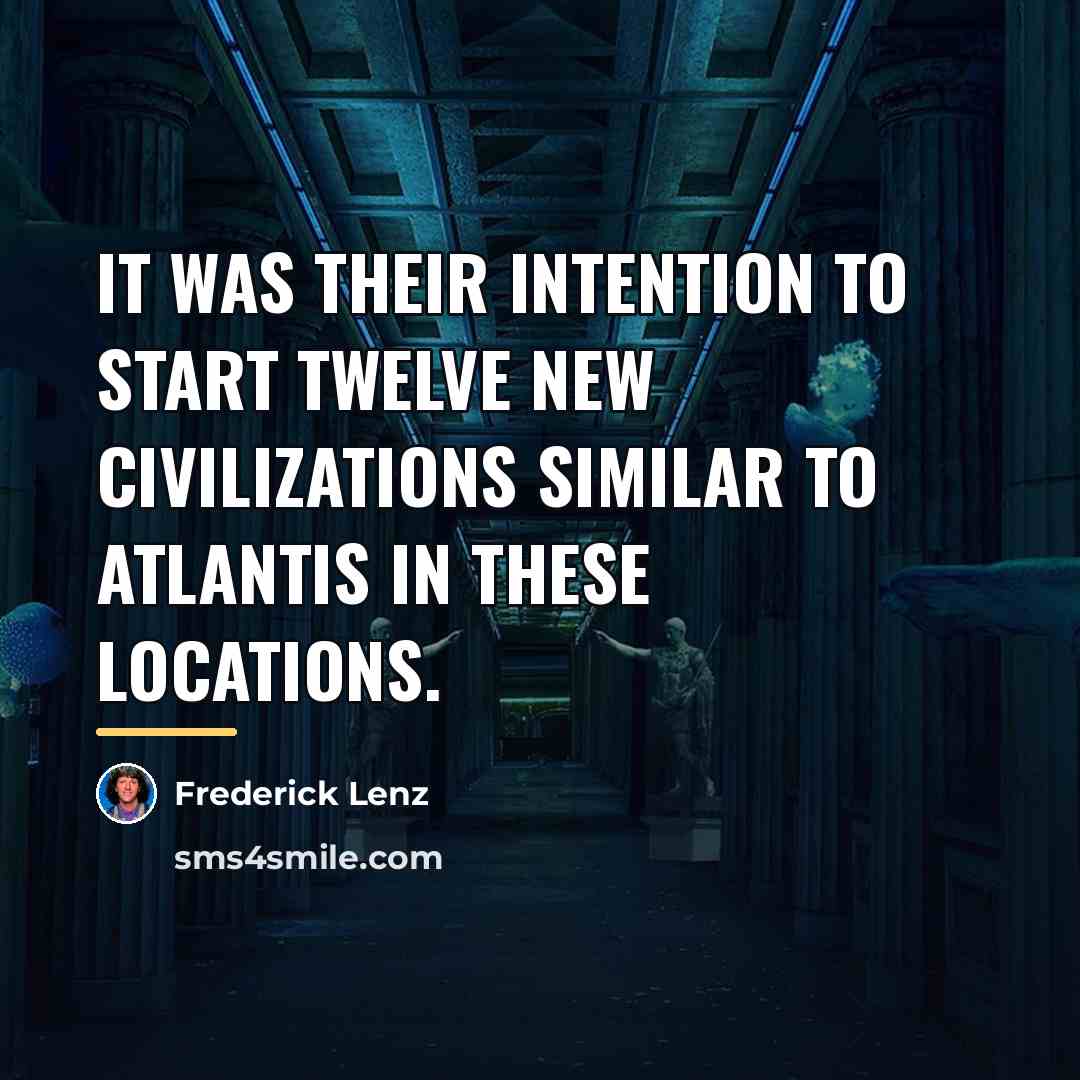 “It was their intention to start twelve new civilizations similar…” quote by Frederick Lenz