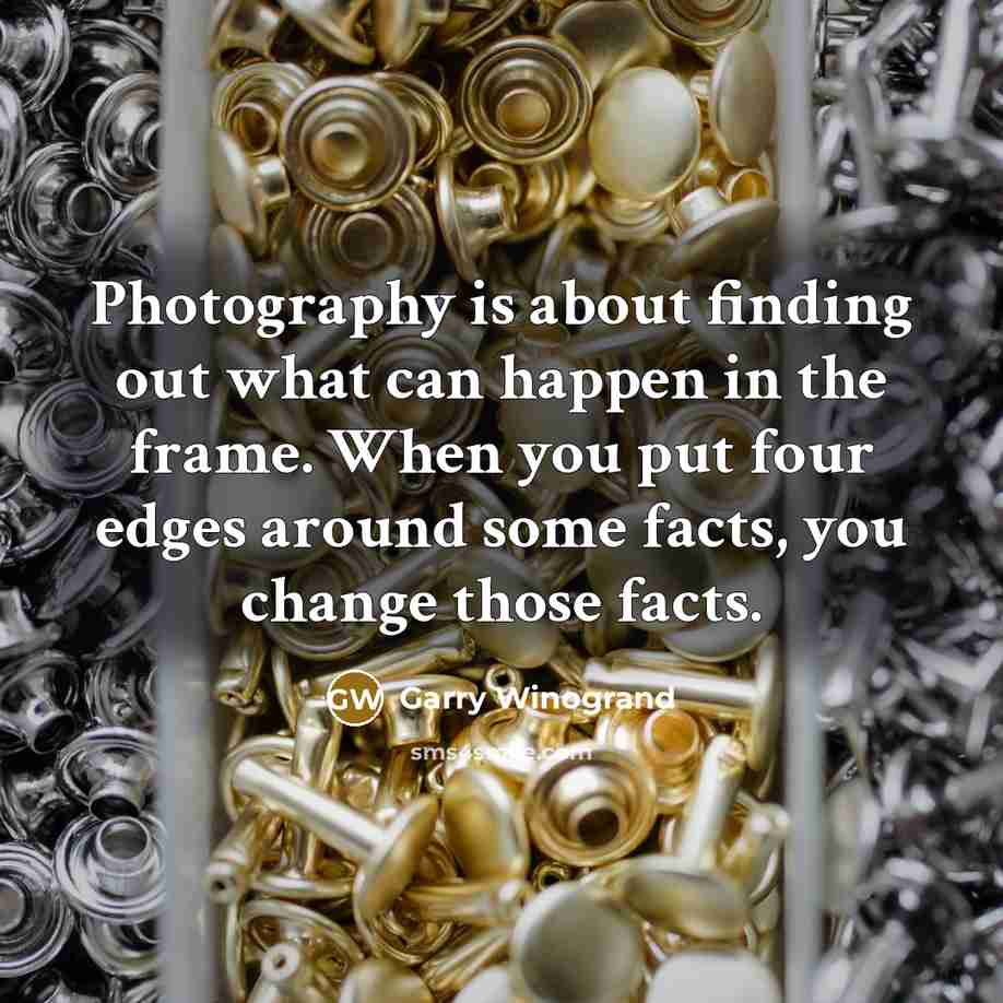 “Photography is about finding out what can happen in the…” quote by Garry Winogrand