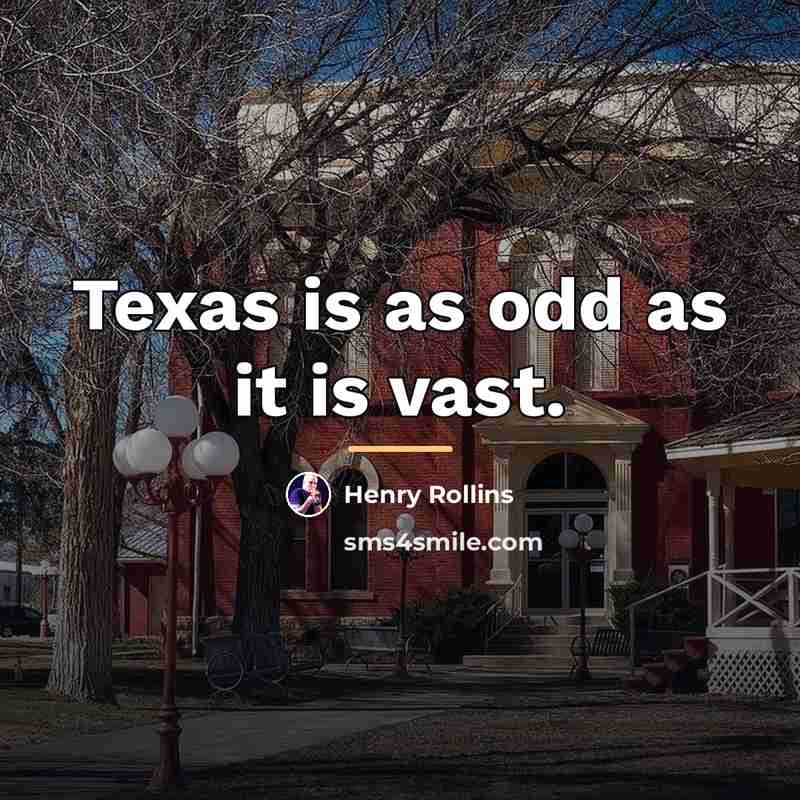 “Texas is as odd as it is vast.…” quote by Henry Rollins
