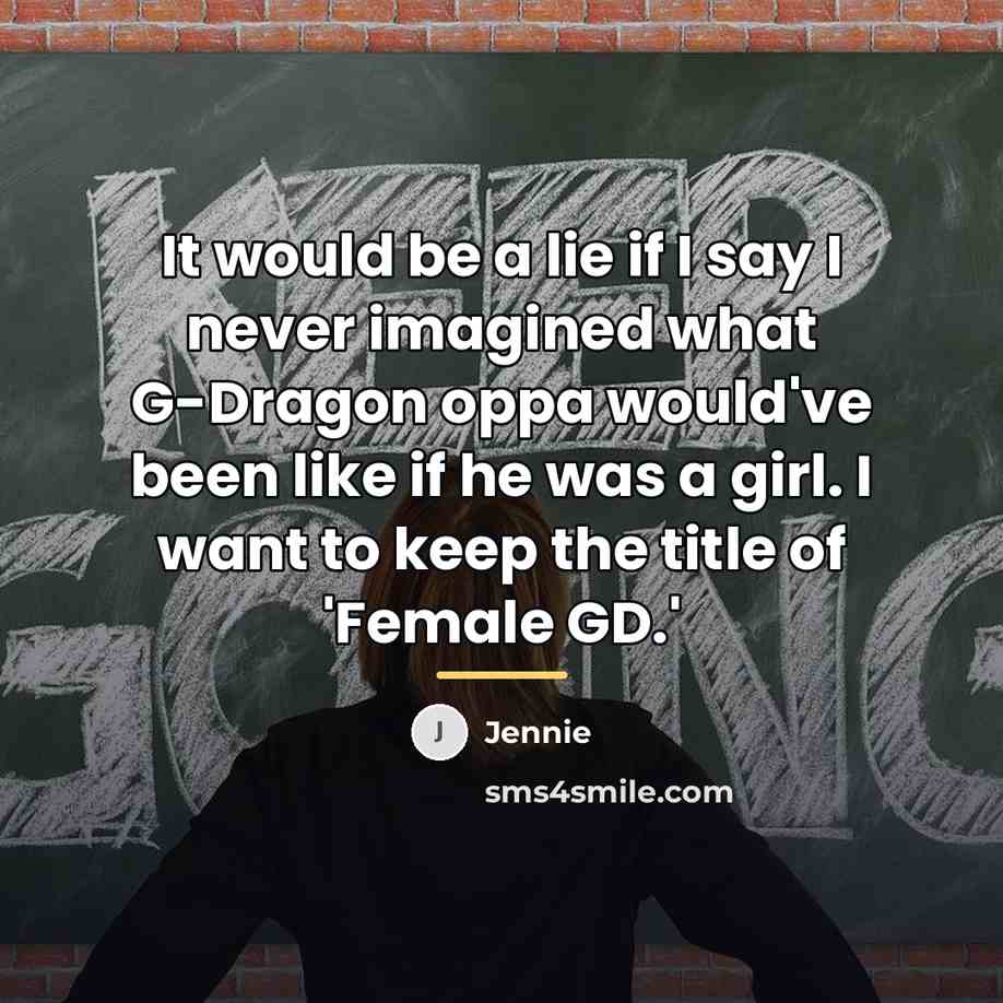 “It would be a lie if I say I never…” quote by Jennie