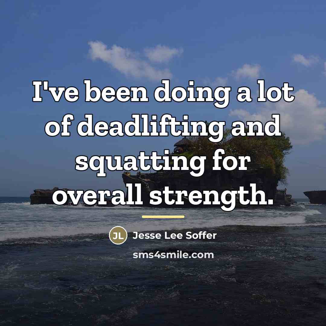 “I've been doing a lot of deadlifting and squatting for…” quote by Jesse Lee Soffer