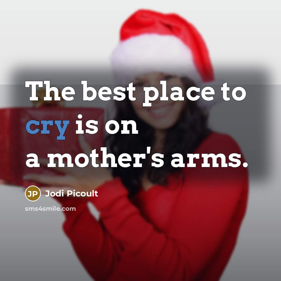 “The best place to cry is on a mother's arms.…” quote by Jodi Picoult