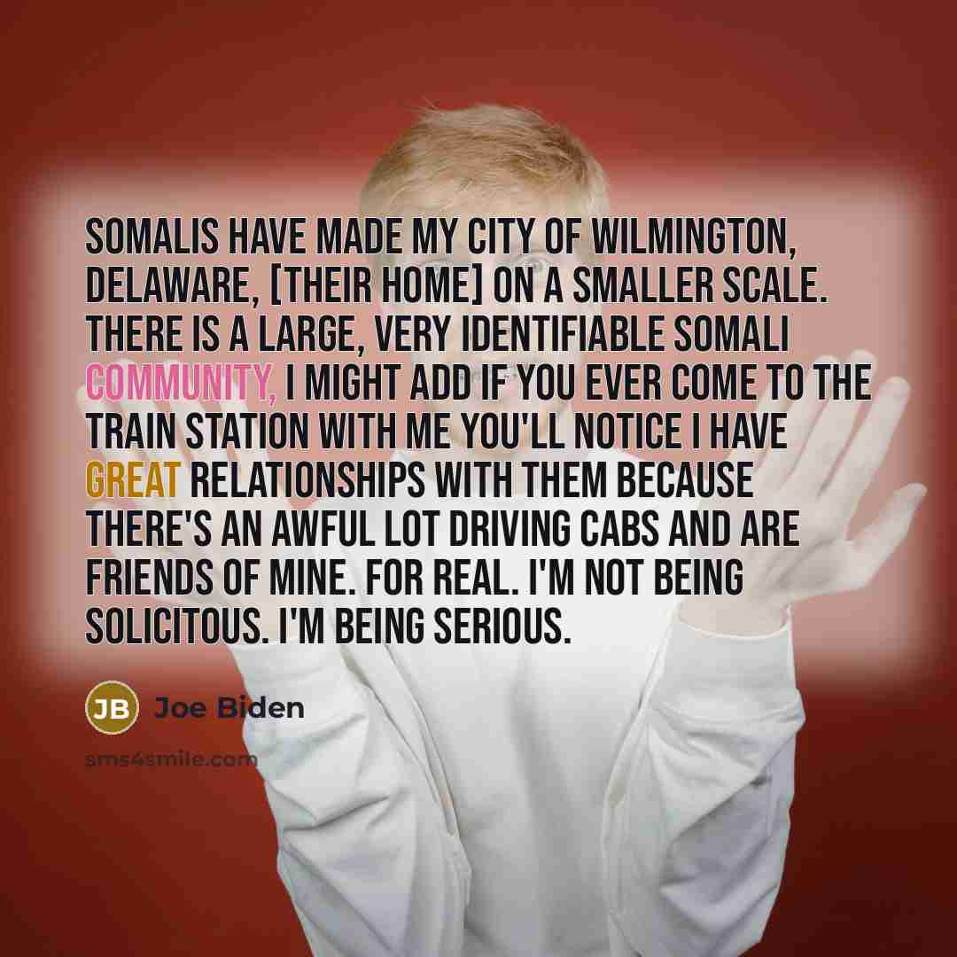 “Somalis have made my city of Wilmington, Delaware, [their home]…” quote by Joe Biden