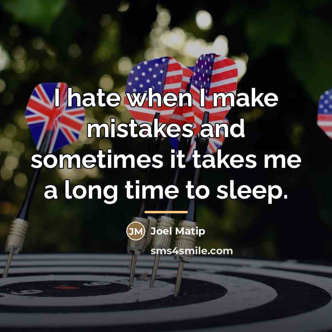 “I hate when I make mistakes and sometimes it takes…” quote by Joel Matip