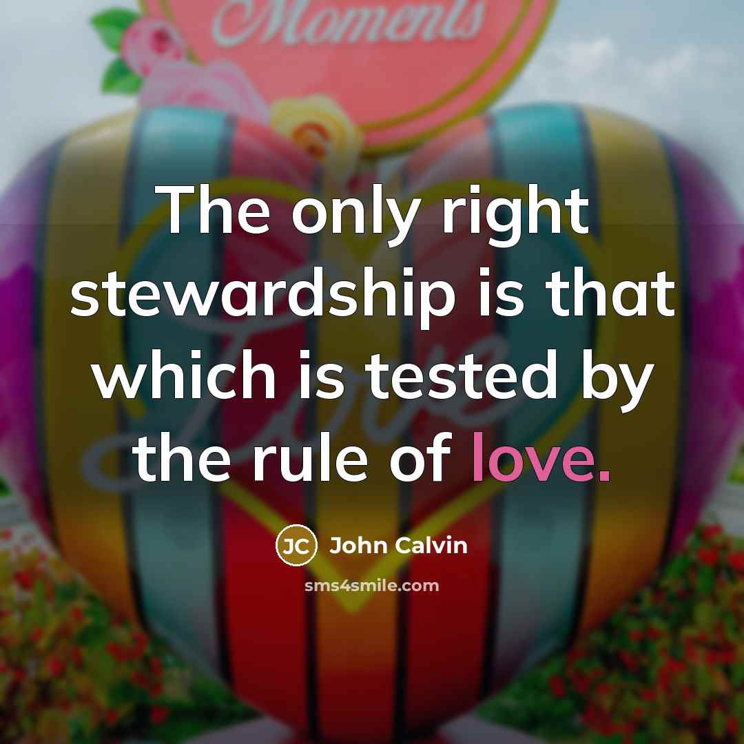 “The only right stewardship is that which is tested by…” quote by John Calvin