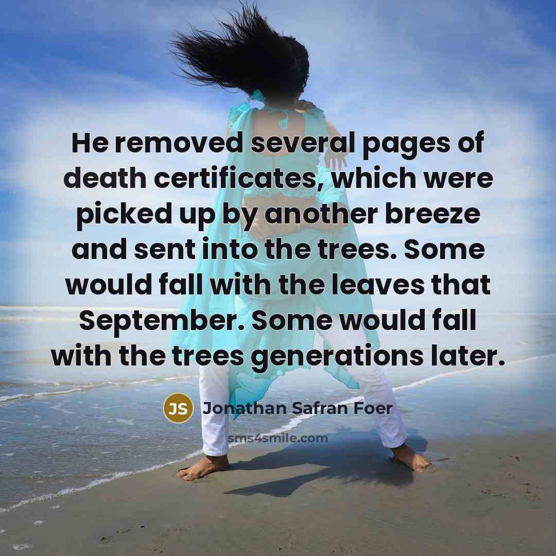 “He removed several pages of death certificates, which were picked…” quote by Jonathan Safran Foer