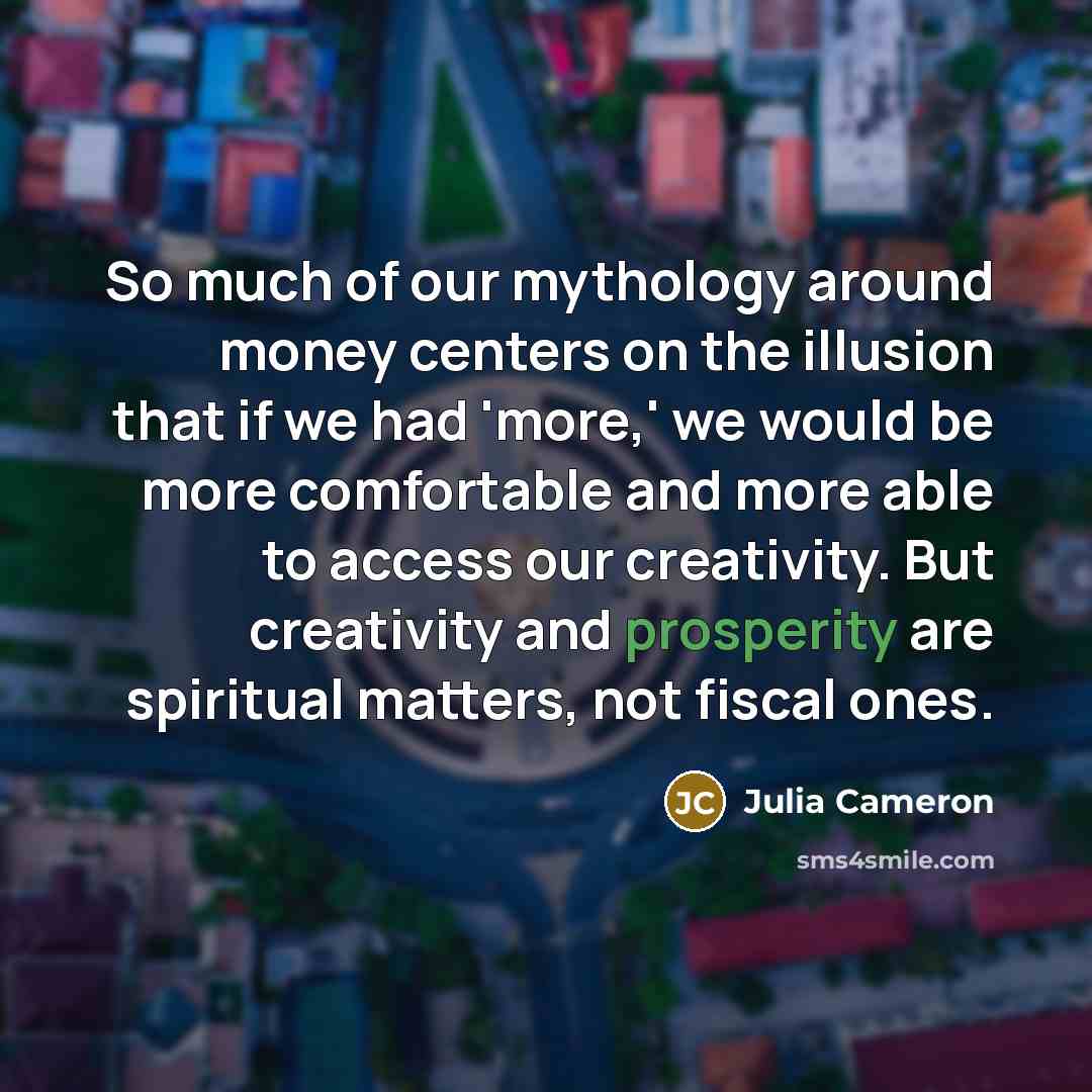 “So much of our mythology around money centers on the…” quote by Julia Cameron
