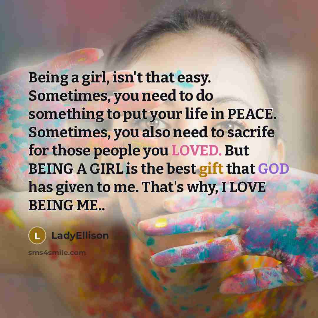 “Being a girl, isn't that easy. Sometimes, you need to…” quote by LadyEllison
