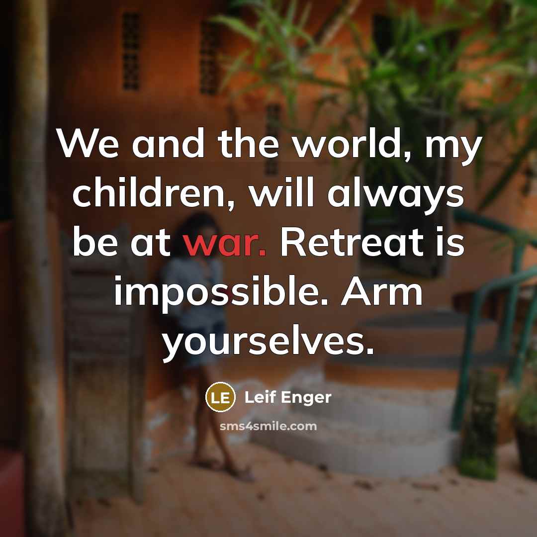“We and the world, my children, will always be at…” quote by Leif Enger