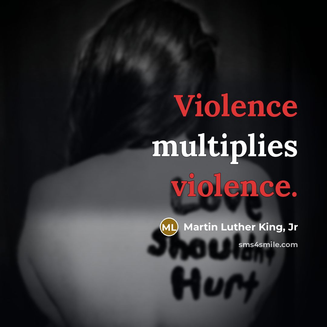 “Violence multiplies violence.…” quote by Martin Luther King, Jr