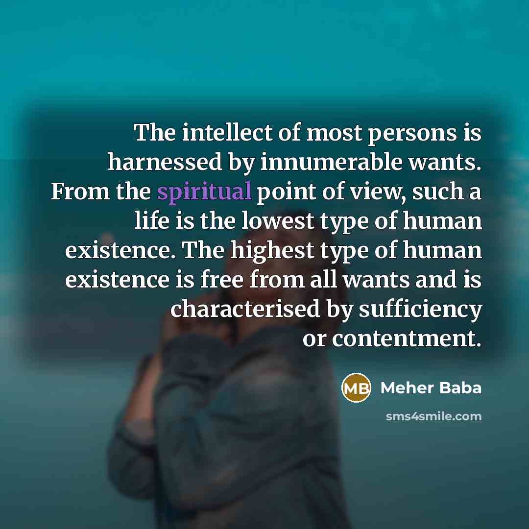 “The intellect of most persons is harnessed by innumerable wants.…” quote by Meher Baba