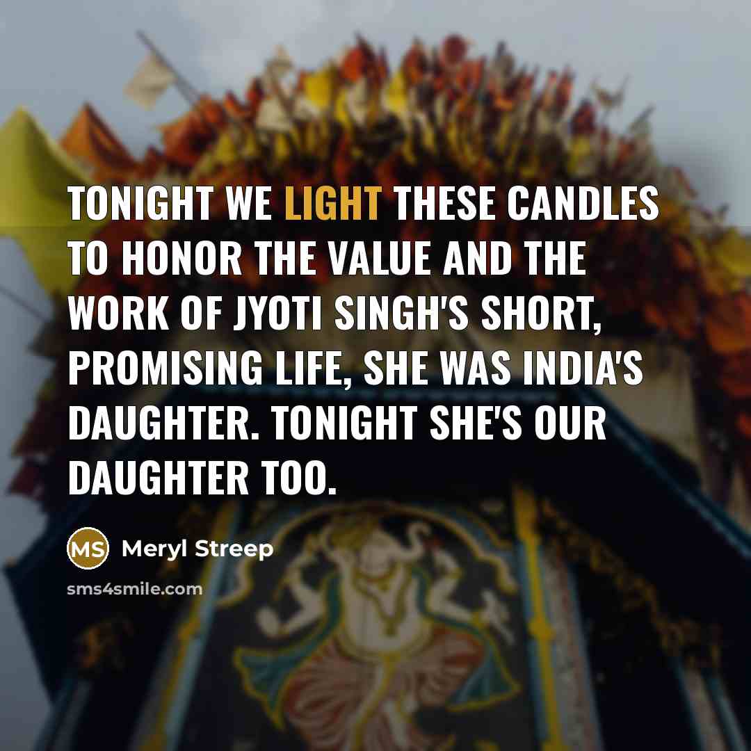 “Tonight we light these candles to honor the value and…” quote by Meryl Streep