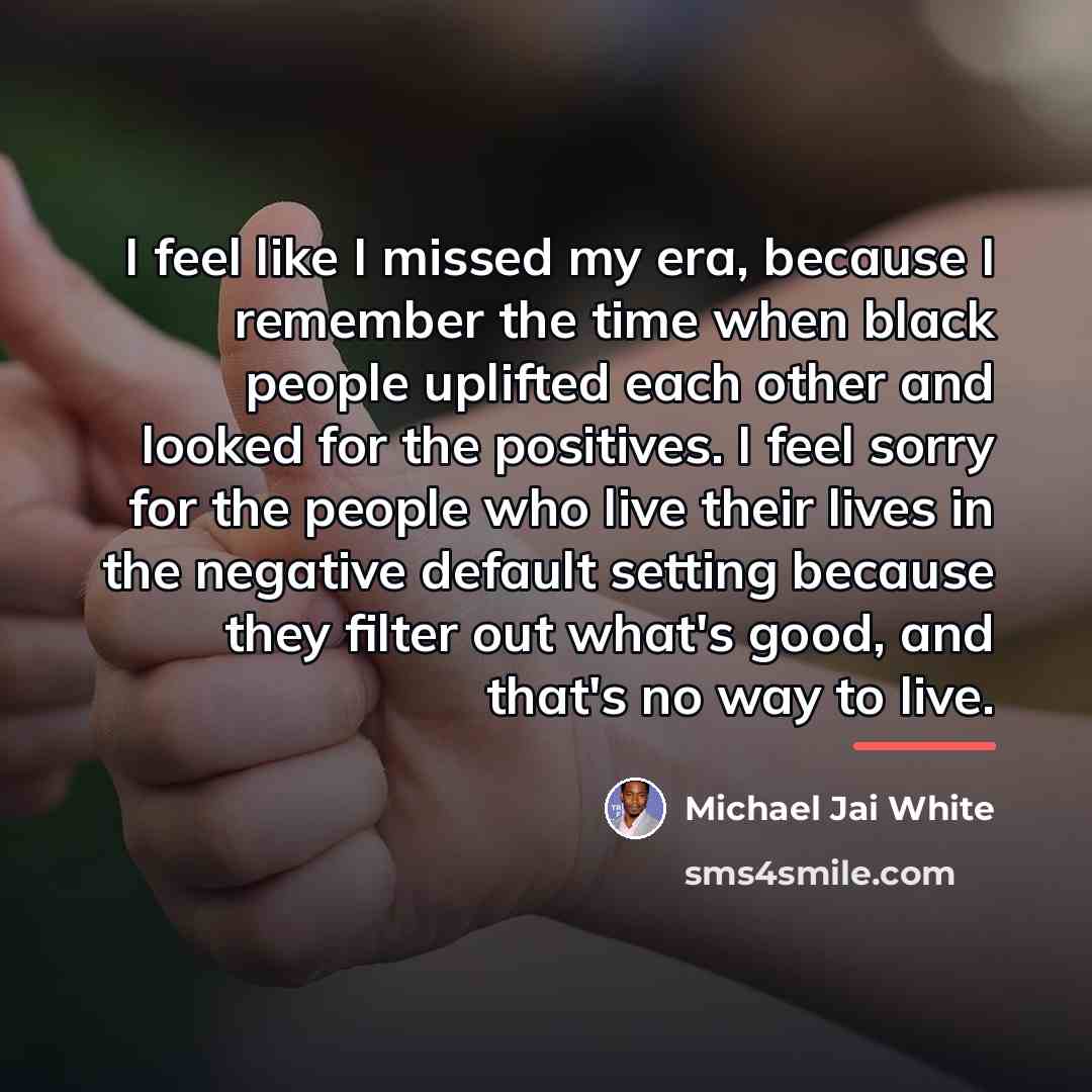 “I feel like I missed my era, because I remember…” quote by Michael Jai White