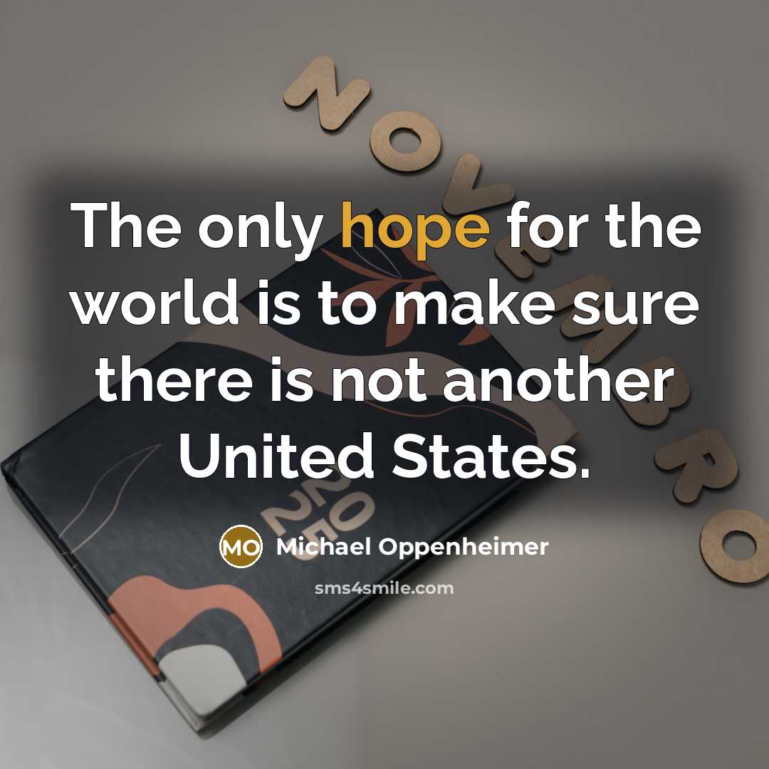 “The only hope for the world is to make sure…” quote by Michael Oppenheimer