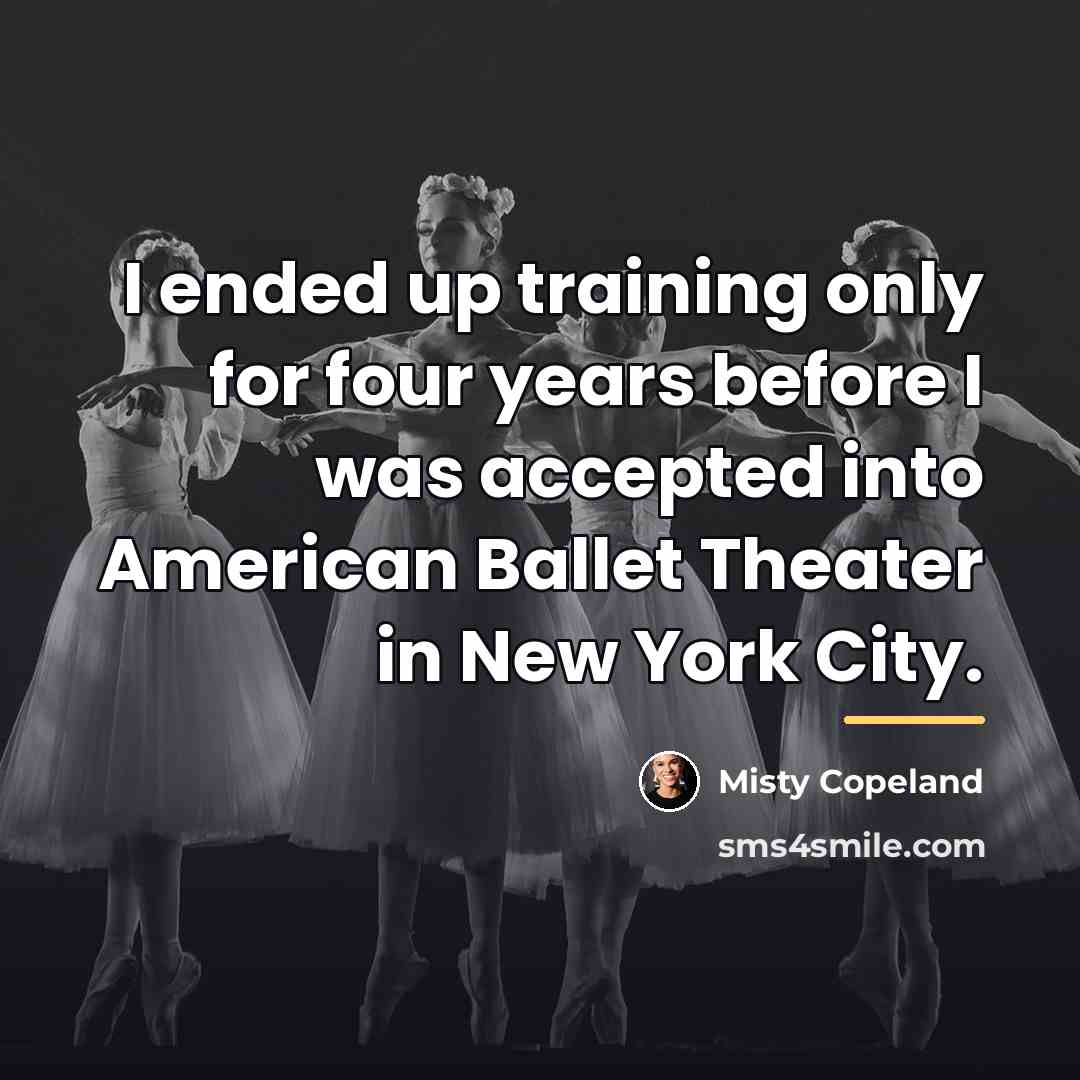 “I ended up training only for four years before I…” quote by Misty Copeland
